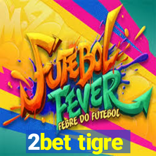 2bet tigre